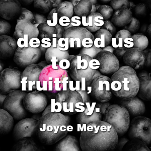 fruitful not busy